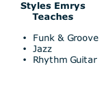 Styles Emrys Teaches  Funk & Groove Jazz Rhythm Guitar
