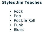 Styles Jim Teaches  Rock Pop Rock & Roll Funk Blues